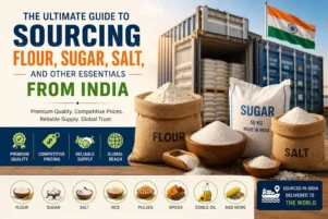 The Ultimate Guide to Sourcing Flour, Sugar, Salt, and Other Essentials from India